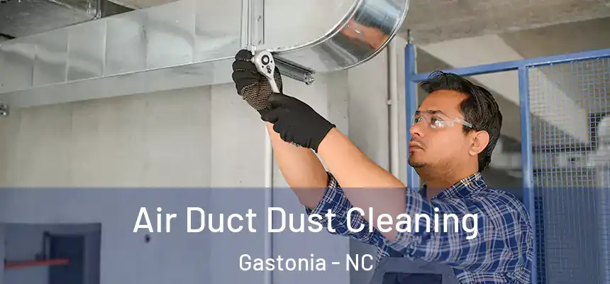  Air Duct Dust Cleaning Gastonia - NC