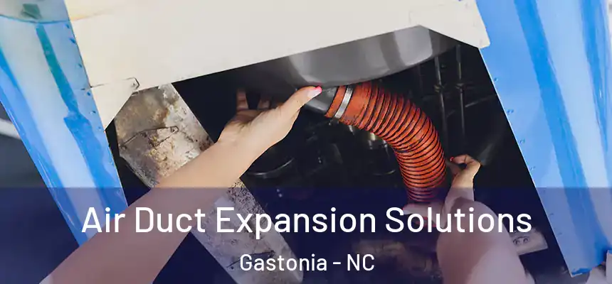 Air Duct Expansion Solutions Gastonia - NC