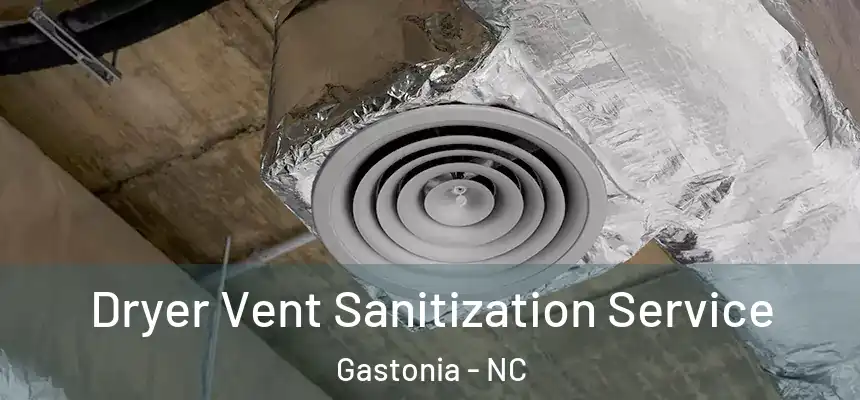  Dryer Vent Sanitization Service Gastonia - NC