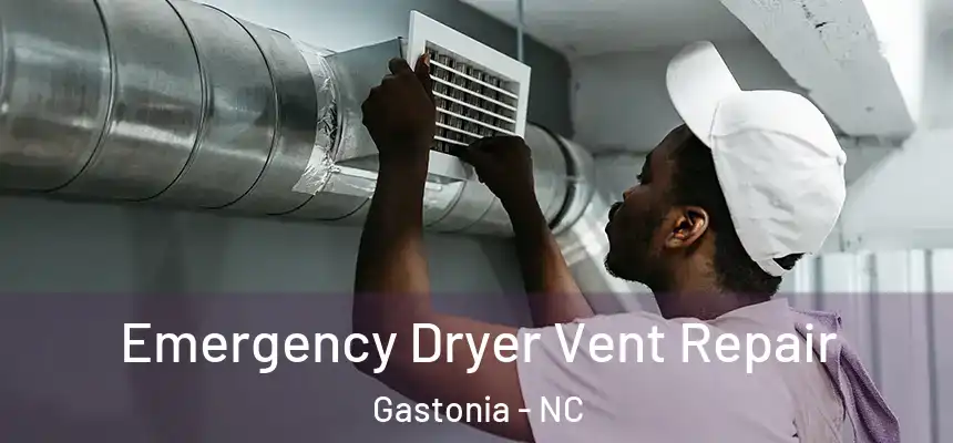  Emergency Dryer Vent Repair Gastonia - NC