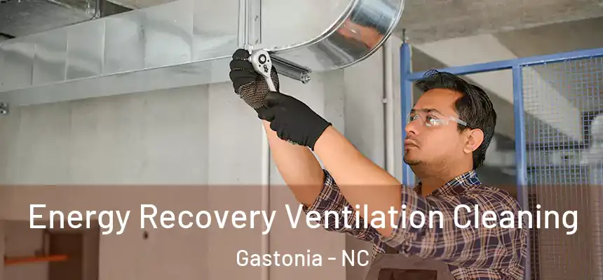  Energy Recovery Ventilation Cleaning Gastonia - NC