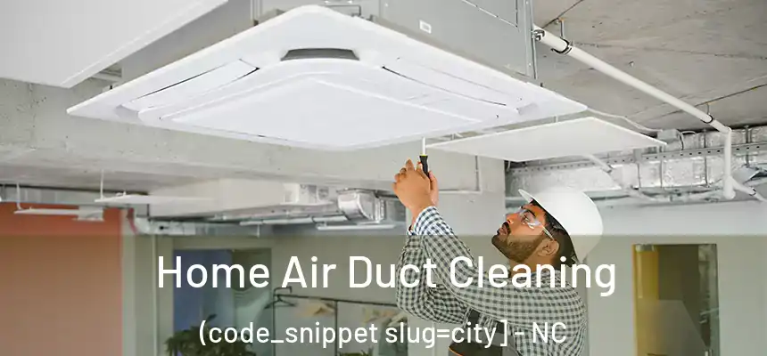  Home Air Duct Cleaning (code_snippet slug=city] - NC