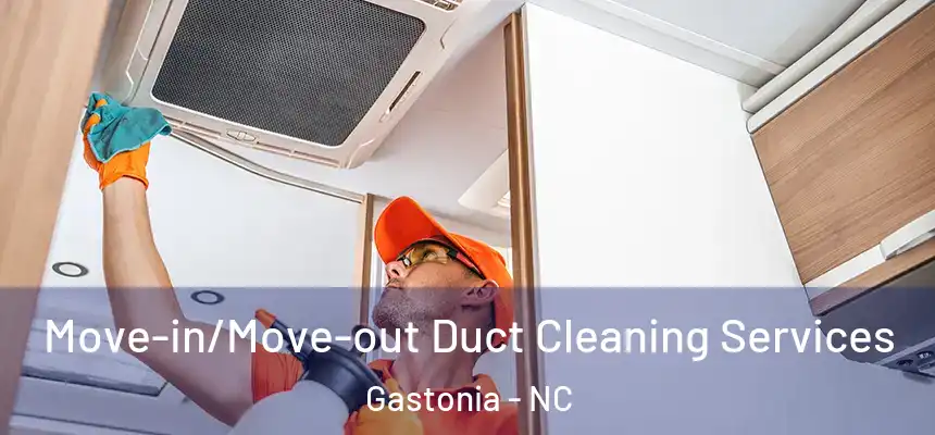  Move-in/Move-out Duct Cleaning Services Gastonia - NC