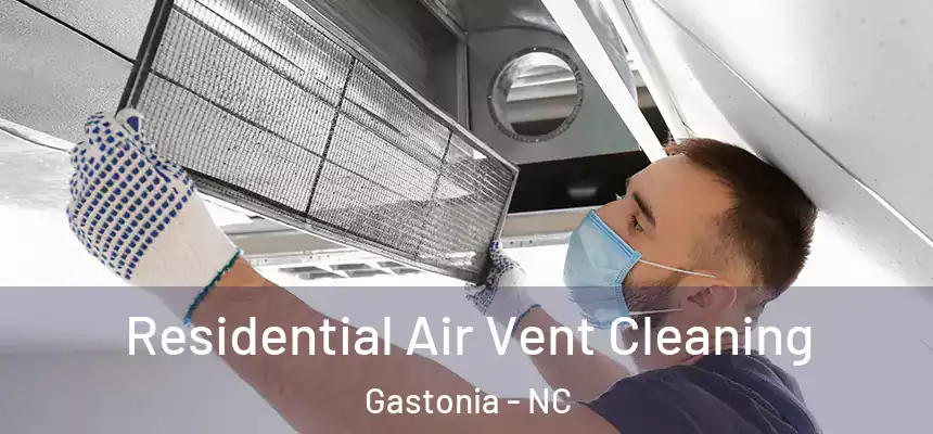  Residential Air Vent Cleaning Gastonia - NC