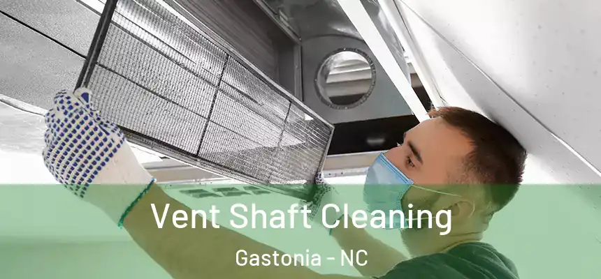  Vent Shaft Cleaning Gastonia - NC