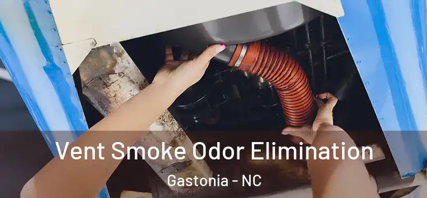  Vent Smoke Odor Elimination Gastonia - NC
